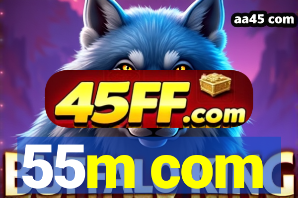 55m com